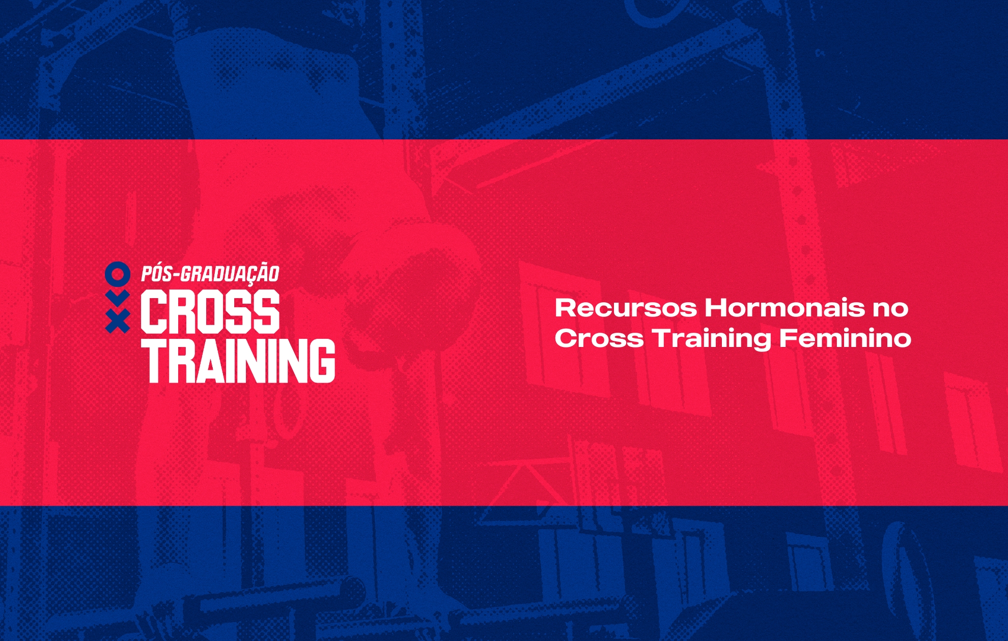 Course Image RECURSOS HORMONAIS NO CROSS TRAINING FEMININO