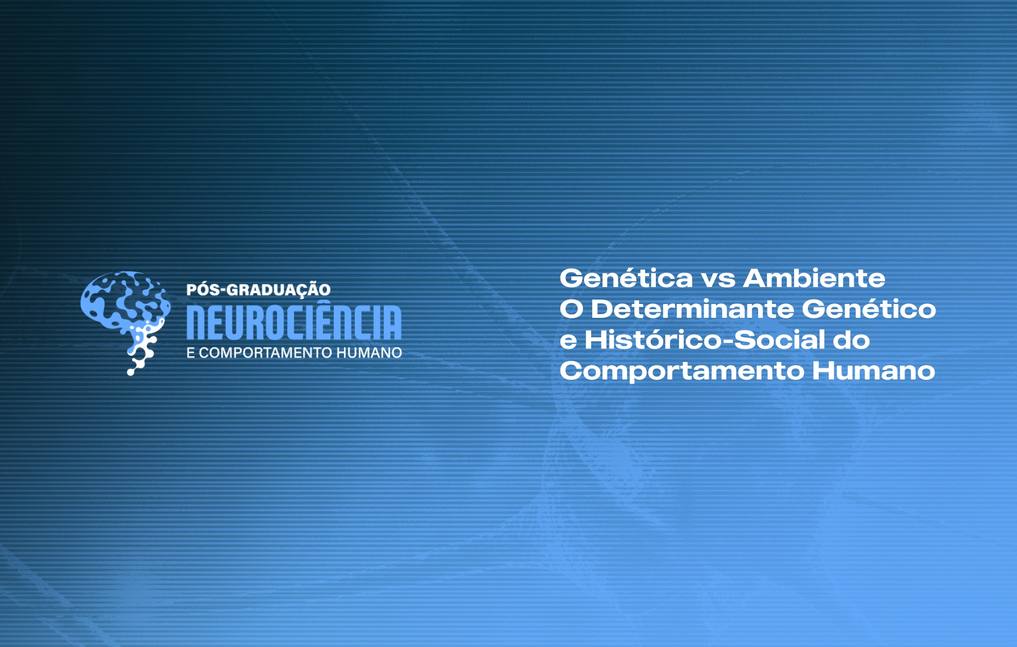 Course Image GENÉTICA VS AMBIENTE - O DETERMINANTE GENÉTICO E HISTÓRICO-SOCIAL DO COMPORTAMENTO HUMANO