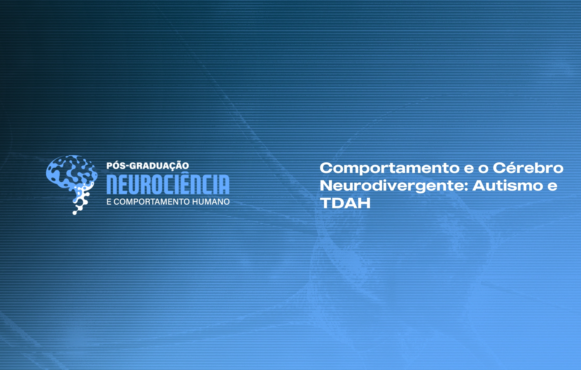Course Image COMPORTAMENTO E O CÉREBRO NEURODIVERGENTE: AUTISMO E TDAH 