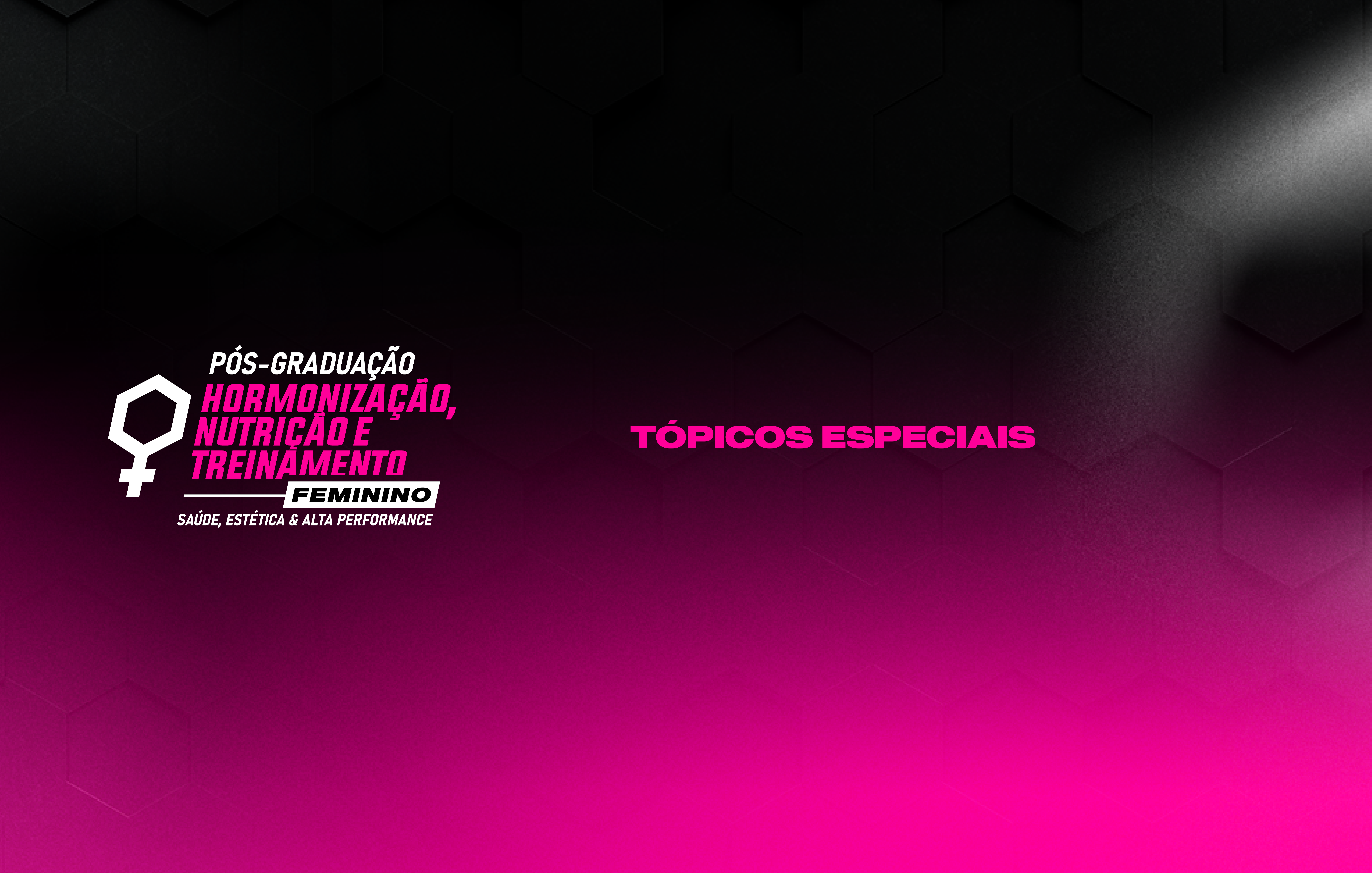 Course Image TÓPICOS ESPECIAIS: CASOS PRÁTICOS EM HORMONIZAÇÃO, NUTRIÇÃO E TREINAMENTO FEMININO - PROFA. DRA. TATIANY FARIA