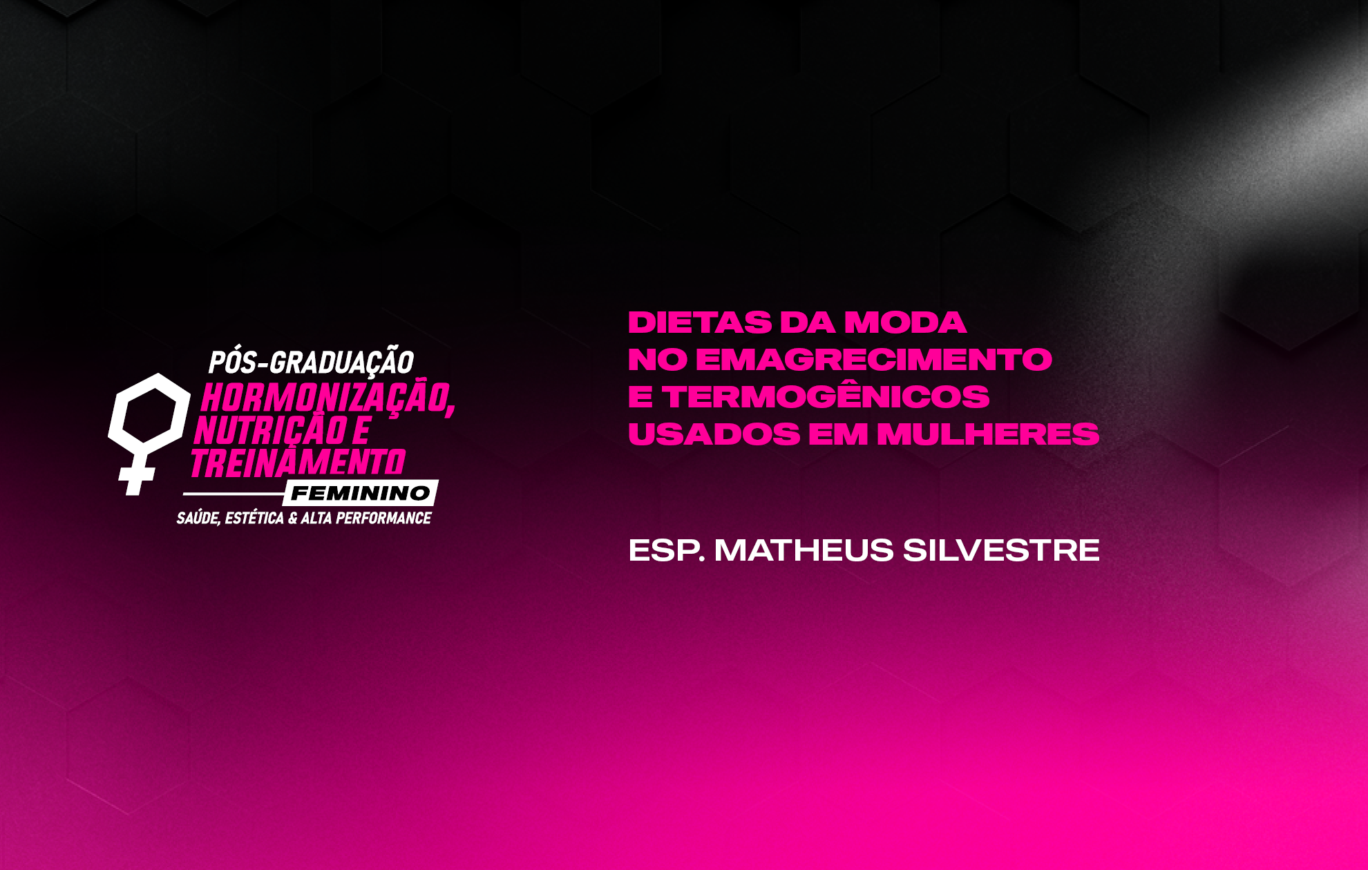 Course Image TÓPICOS ESPECIAIS: DIETAS DA MODA NO EMAGRECIMENTO E TERMOGÊNICOS USADOS EM MULHERES - ESP MATHEUS SILVESTRE