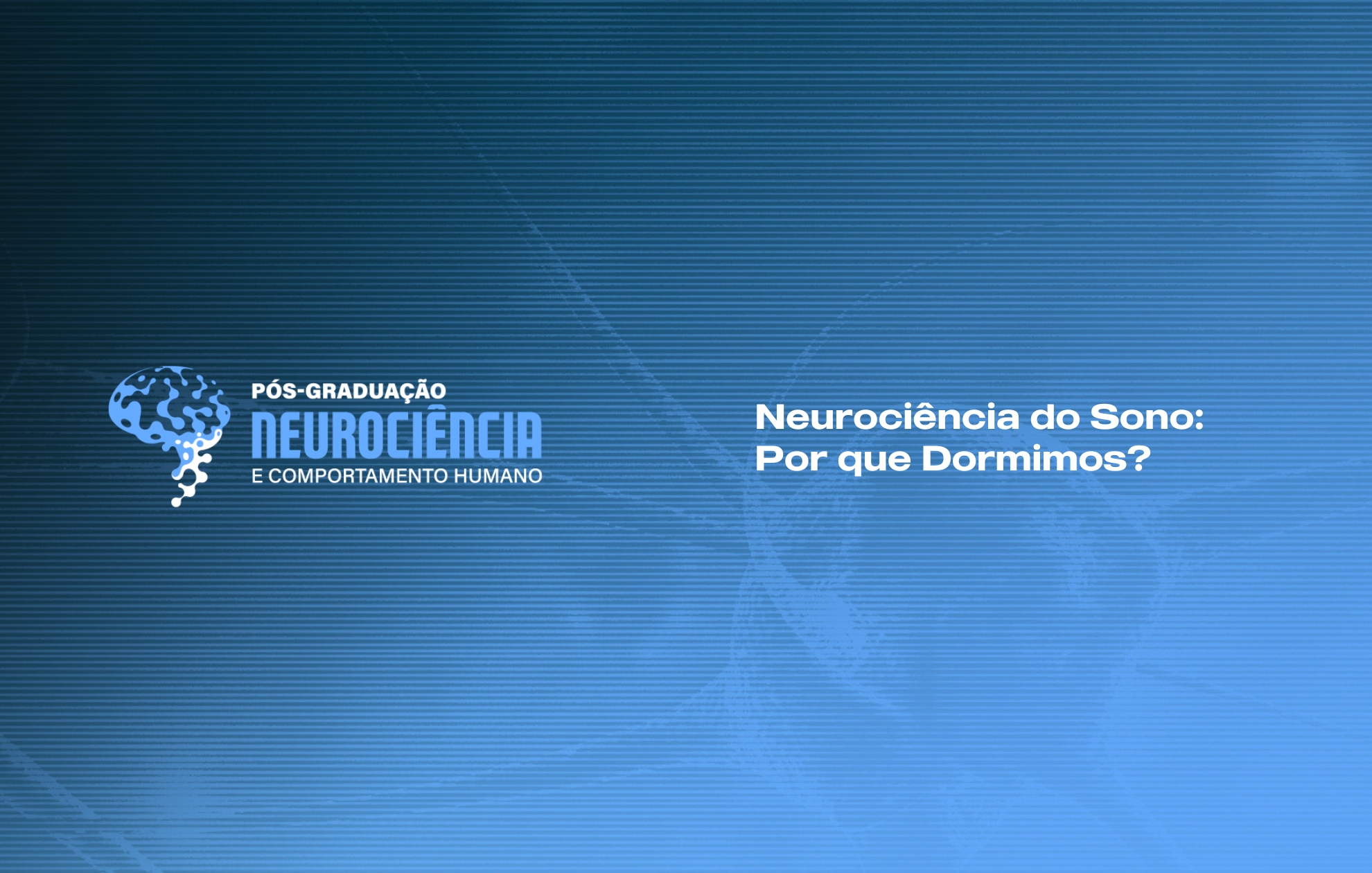 Course Image NEUROCIÊNCIA DO SONO: POR QUE DORMIMOS?
