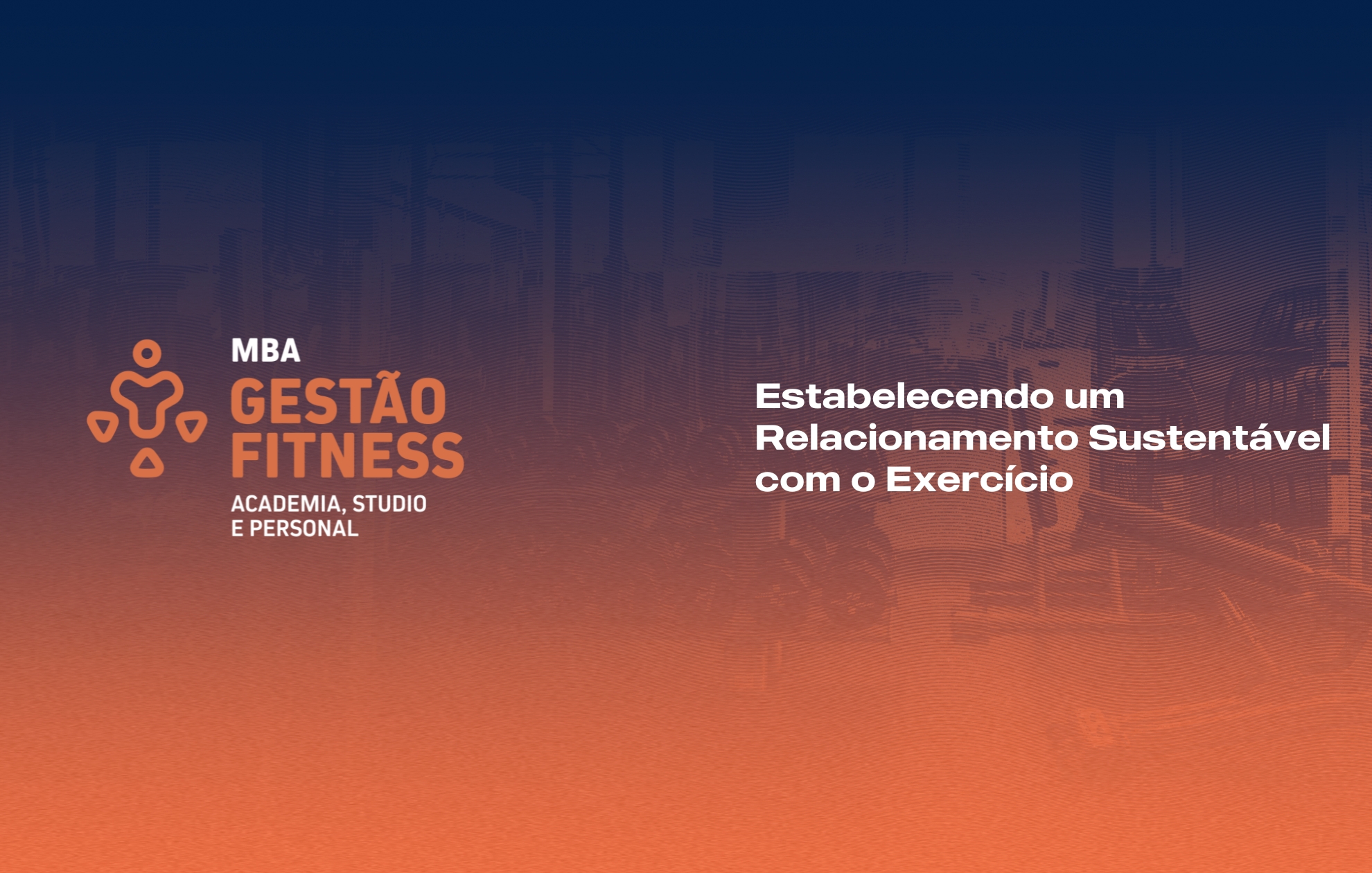 Course Image ESTABELECENDO UM RELACIONAMENTO SUSTENTÁVEL COM O EXERCÍCIO