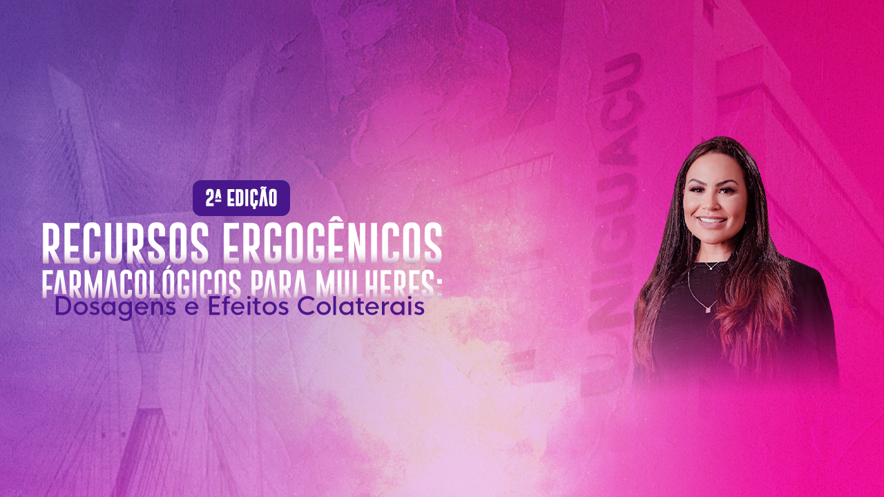 Course Image RECURSOS ERGOGÊNICOS FARMACOLÓGICOS PARA MULHERES: DOSAGENS E EFEITOS COLATERAIS - 2ª EDIÇÃO