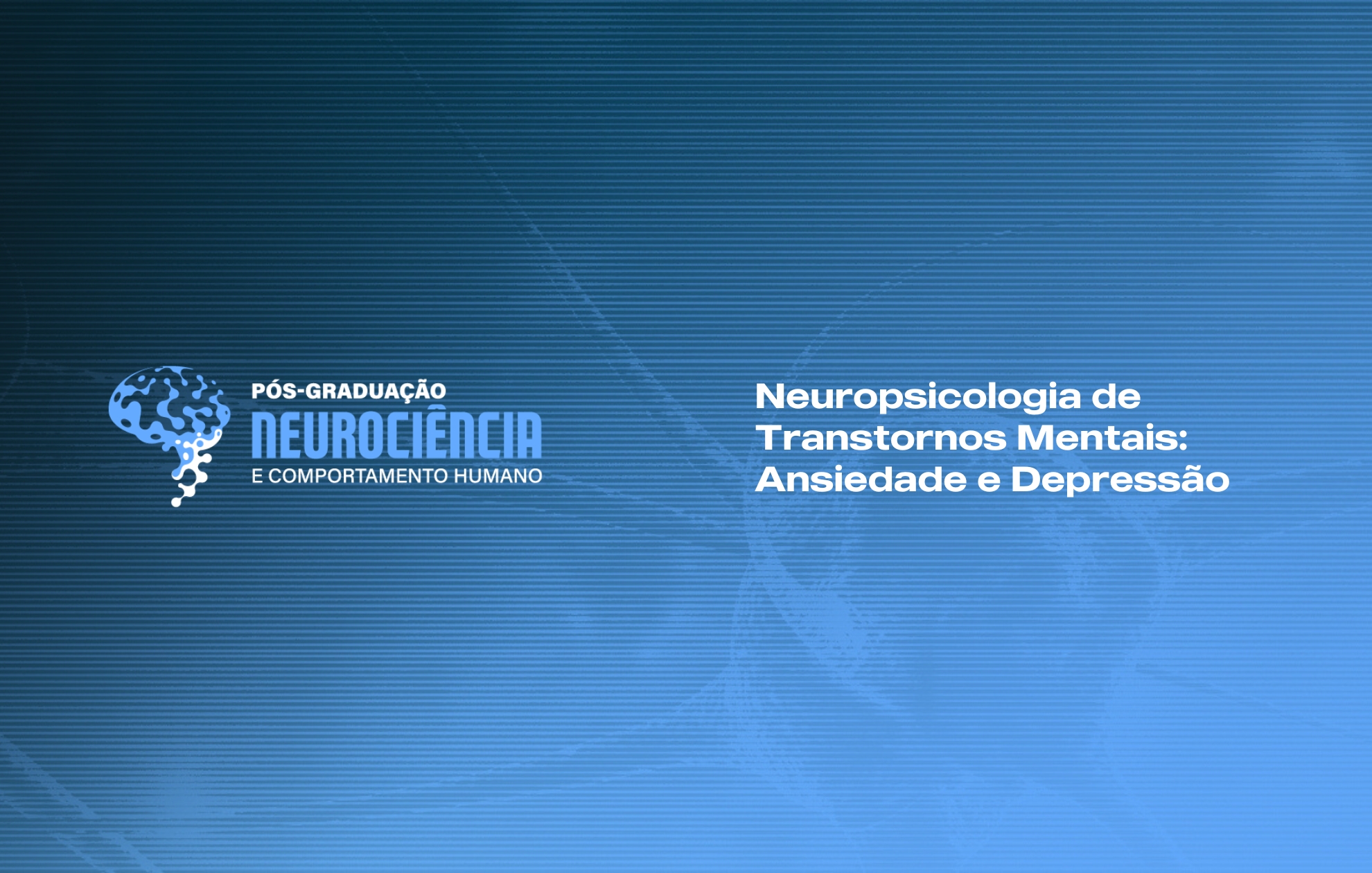 Course Image NEUROPSICOLOGIA DE TRANSTORNOS MENTAIS: ANSIEDADE E DEPRESSÃO